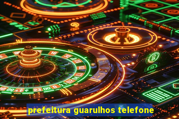 prefeitura guarulhos telefone